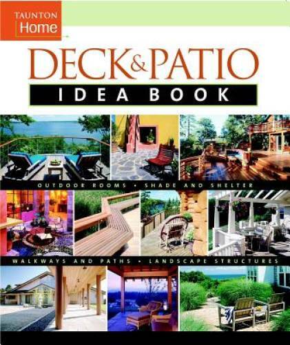 Deck & Patio Idea Book: Outdoor Rooms•Shade and Shelter•Wal – GOOD
