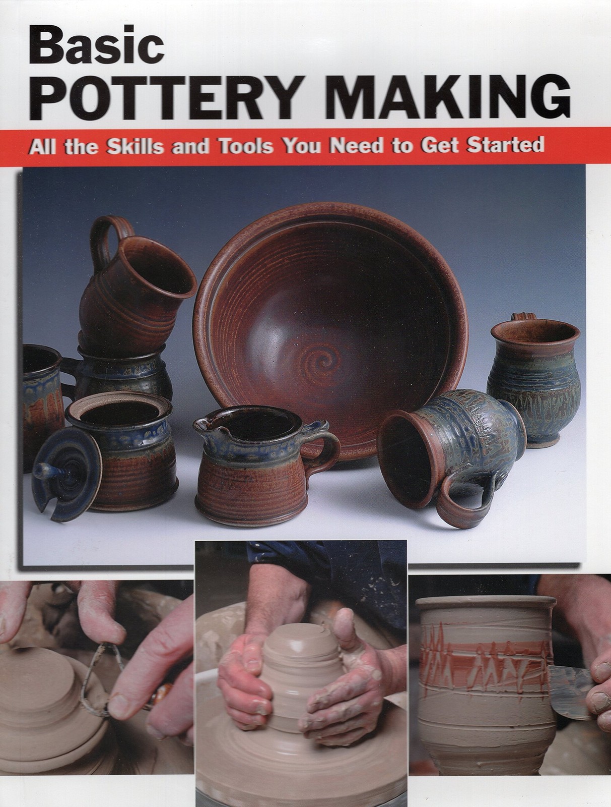 Basic Pottery Making: All the Skills and Tools You Need to Get Started (How …