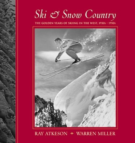 SKI & SNOW COUNTRY: THE GOLDEN YEARS OF SKIING IN THE By Warren Miller & VG