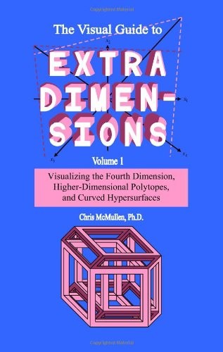 THE VISUAL GUIDE TO EXTRA DIMENSIONS: VISUALIZING THE By Chris Mcmullen