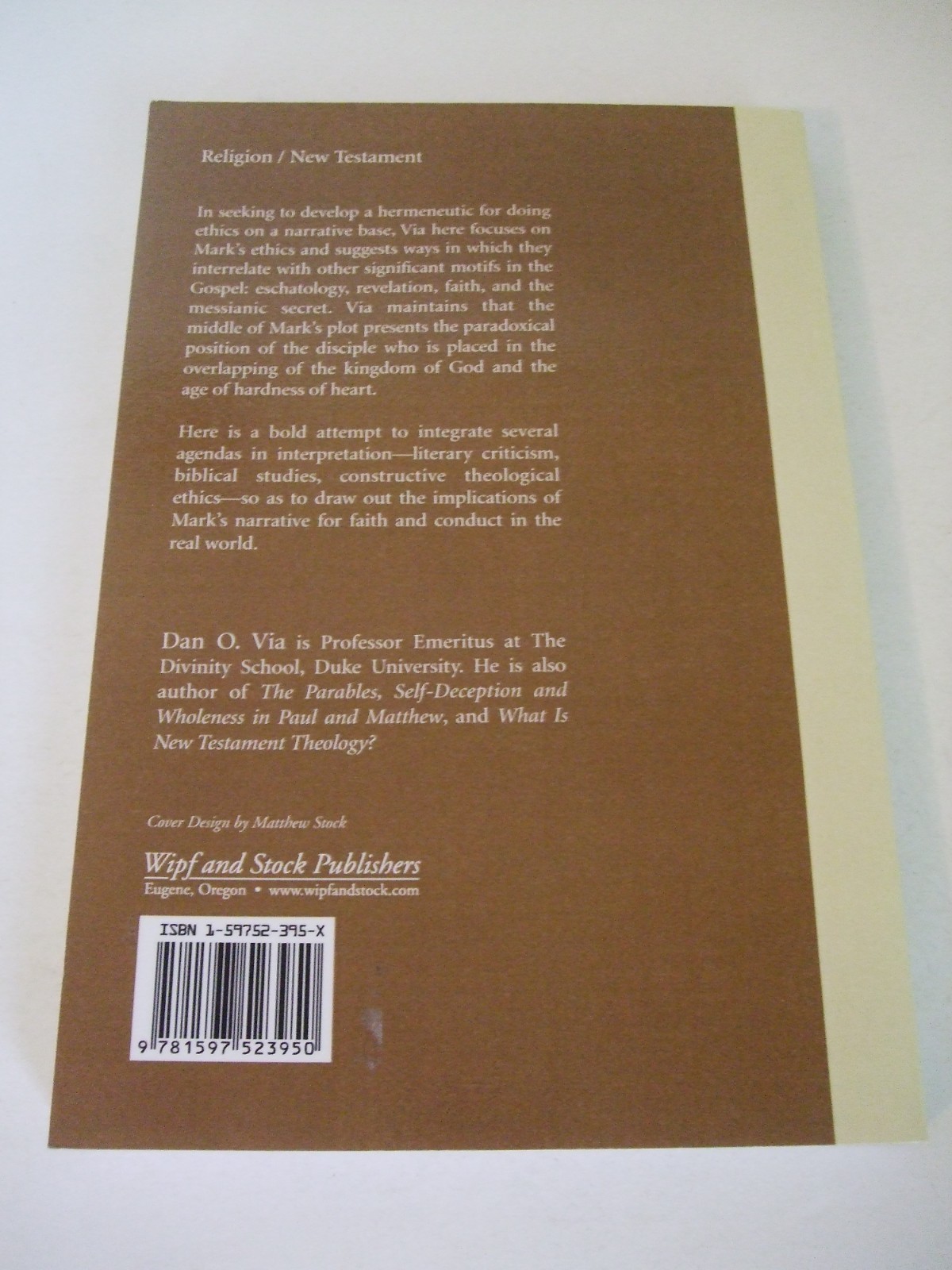The Ethics of Mark’s Gospel in the Middle of Time by Dan Via. Wipf & Stock, 2005