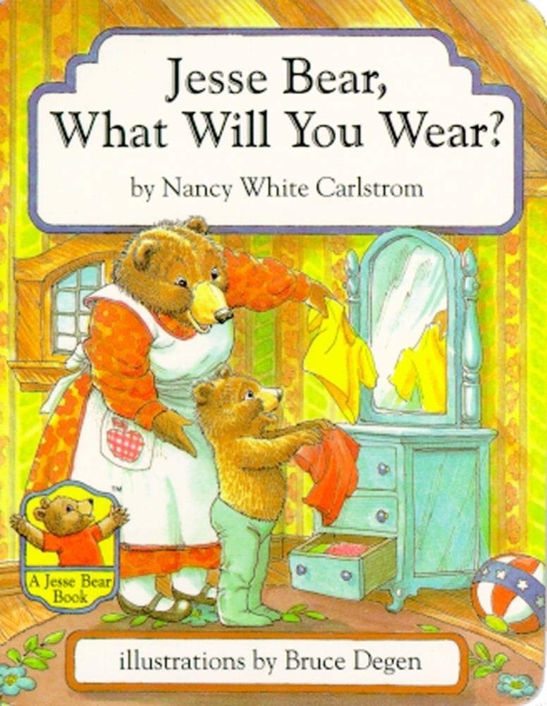 Jesse Bear, What Will You Wear? – Carlstrom, Nancy White|Degen, Bruce – Good…