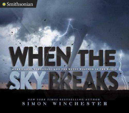 When the Sky Breaks: Hurricanes, Tornadoes, and the Worst Weather in the – GOOD