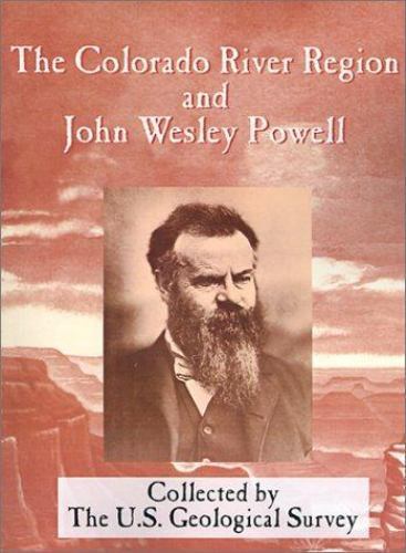 The Colorado River Region and John Wesley Powell (Geological Survey…