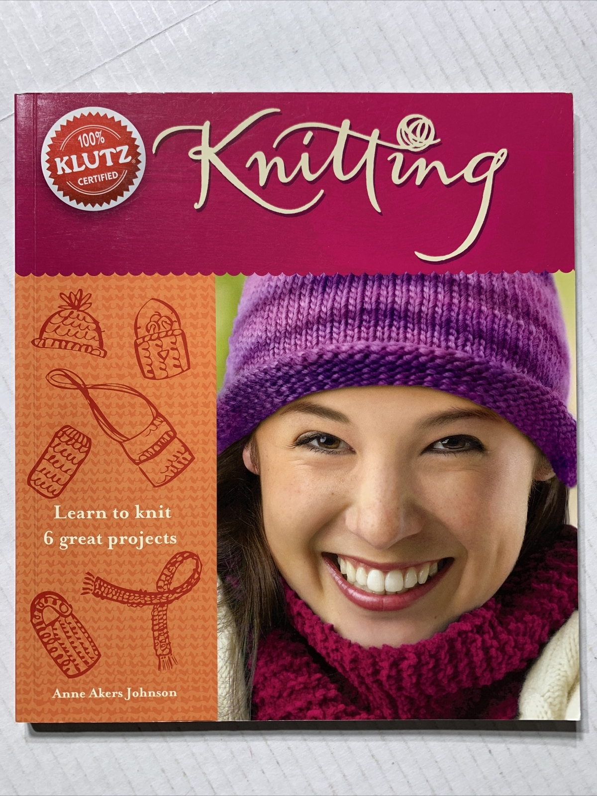 Knitting : Learn to Knit Six Great Projects by Anne Akers Johnson (Klutz 2013)