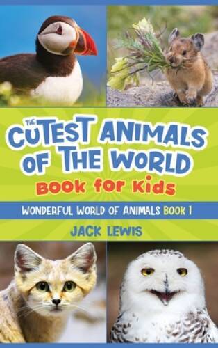The Cutest Animals of the World Book for Kids: Stunning photos and fun fa – GOOD