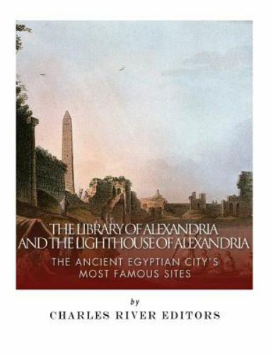 The Library of Alexandria and the Lighthouse of Alexandria: The Ancient…