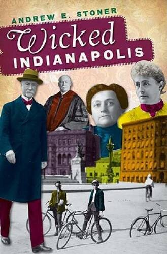 Wicked Indianapolis – Paperback By Stoner, Andrew E. – VERY GOOD