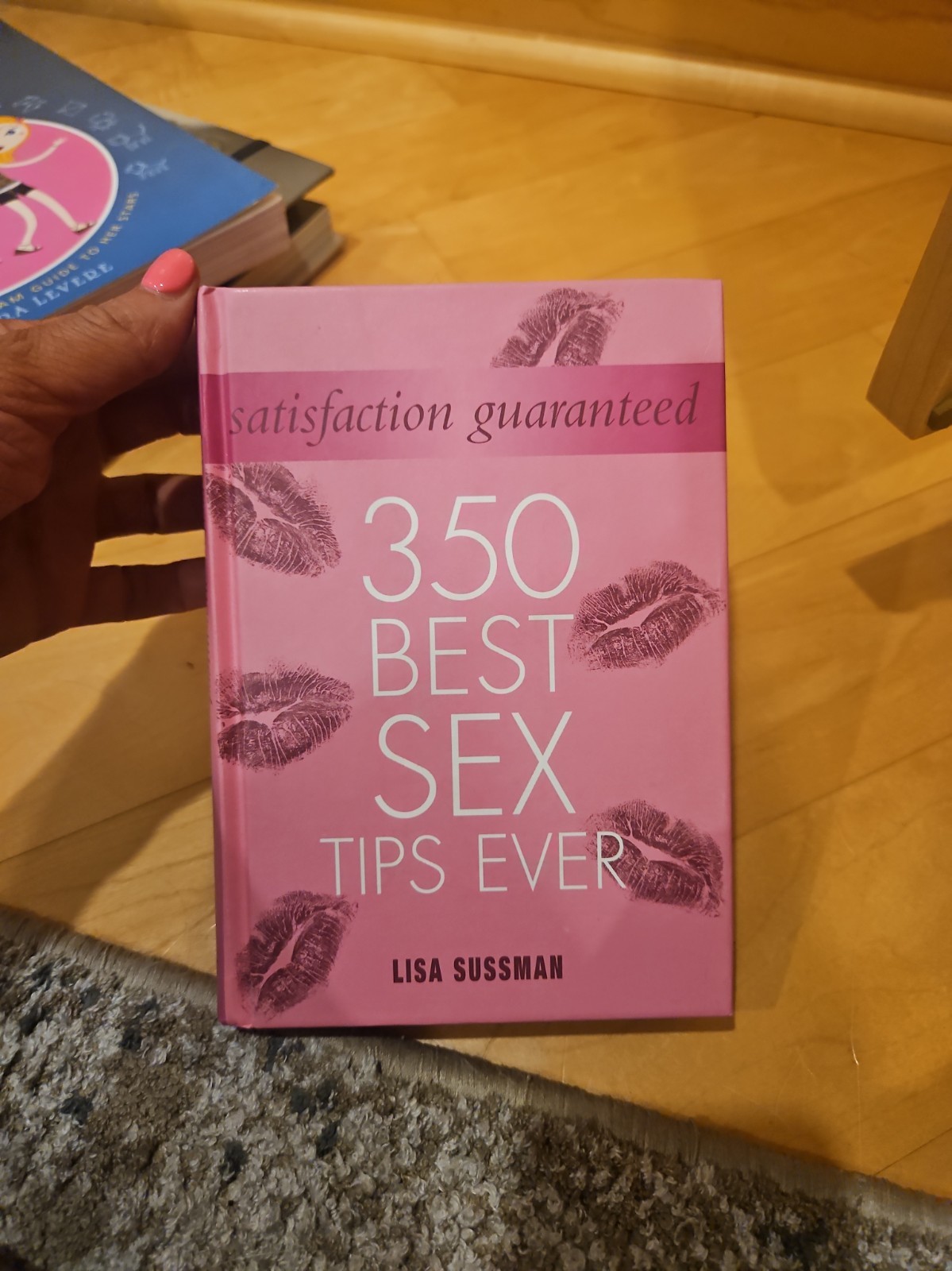Satisfaction Guaranteed : 350 Best Sex Tips Ever by Lisa Sussman (2009,…