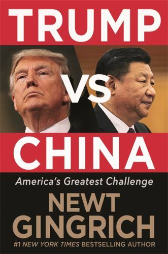 Trump vs. China: Facing America’s Greatest- hardcover, 1546085076, Newt Gingrich