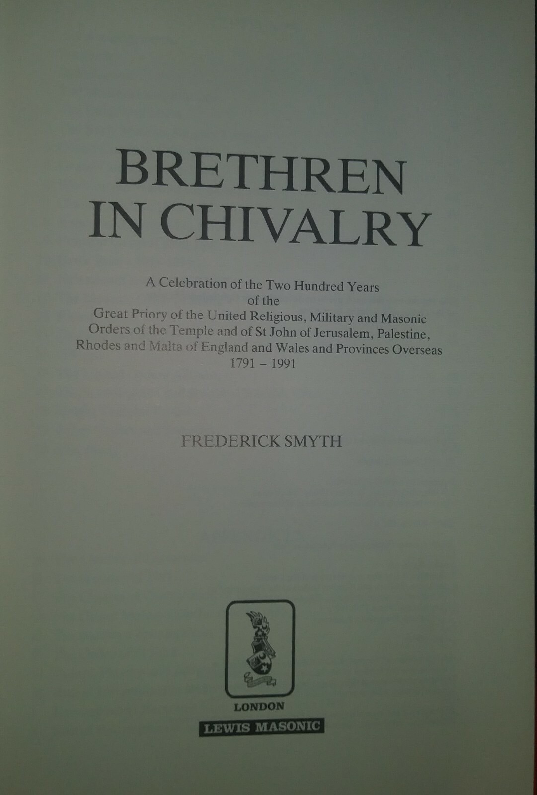 Brethren in Chivalry 1791-1991 Frederick Smyth Masons Templars Grand Priory 1st
