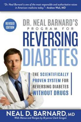 Dr. Neal Barnard’s Program for Reversing Diabetes: The Scientifically Pro – GOOD