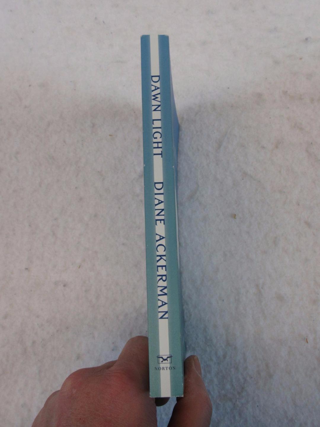 SIGNED Diane Ackerman DAWN LIGHT 2009 W. W. Norton, NY First Trade Paperback Ed.
