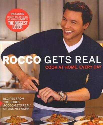 Rocco Gets Real: Cook at Home, Every Day – Paperback By DiSpirito, Rocco – GOOD