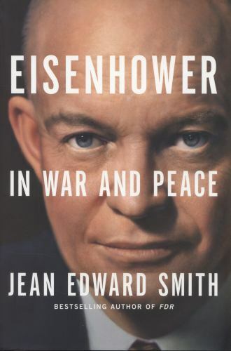 Eisenhower in War and Peace Smith, Jean Edward hardcover Used – Very Good