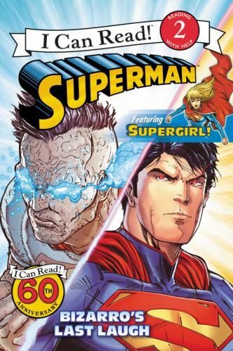 I Can Read Level 2 Ser.: Superman Classic: Bizarro’s Last Laugh by Donald Lemke