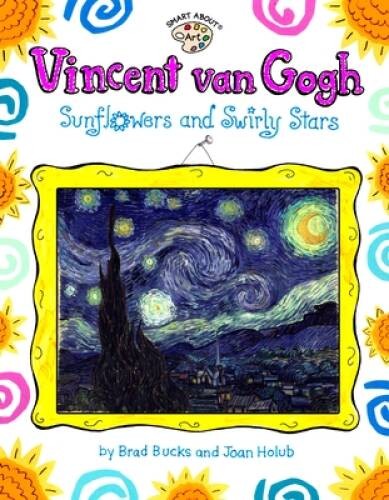 Vincent Van Gogh: Sunflowers and Swirly Stars (Smart About Art) – GOOD