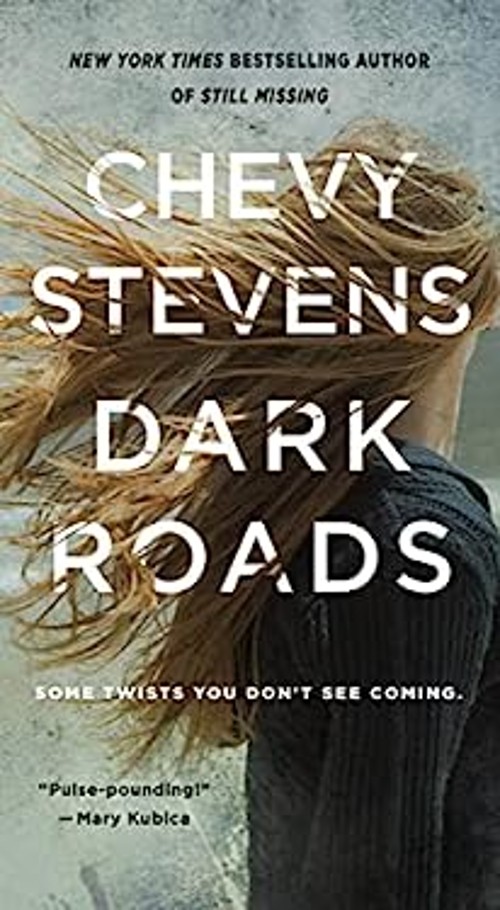 Dark Roads : A Novel Mass Market Paperbound Chevy Stevens