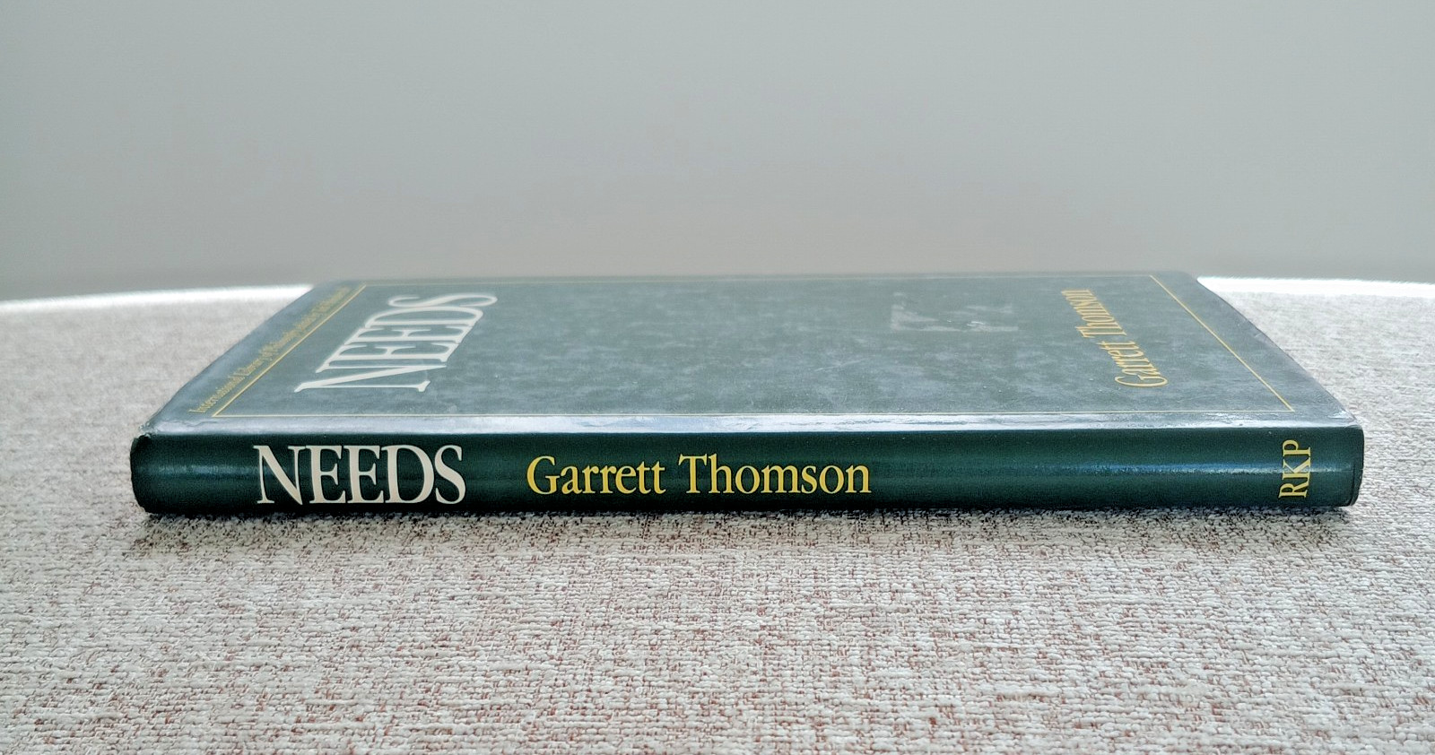 NEEDS (International Library of Philosophy ) By Garrett Thomson Hardcover
