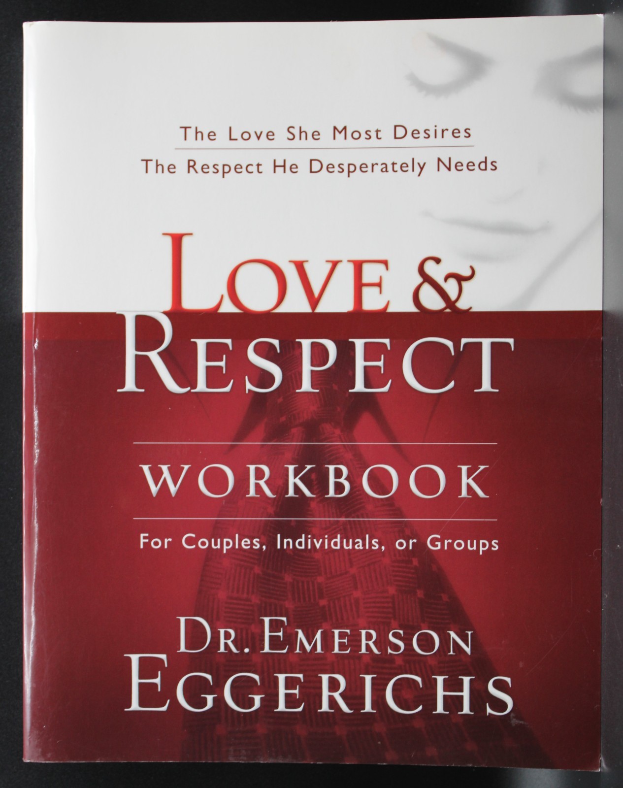 Love and Respect Emerson Eggerichs: Book 9781594520273 + Workbook 9781591453482