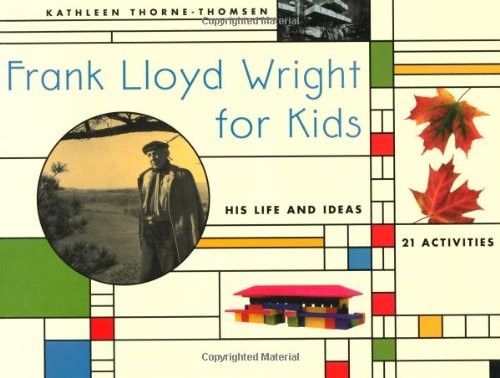 Frank Lloyd Wright for Kids: His Life and Ideas, 21 Activites (For Kids seri…