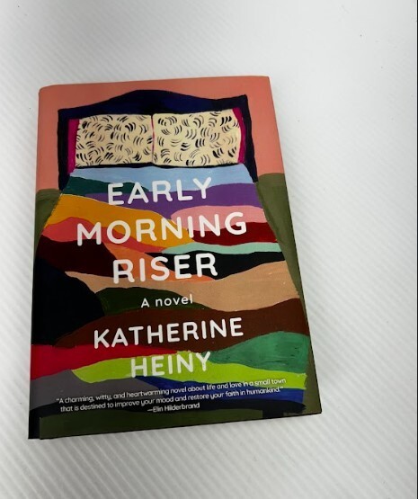 Early Morning Riser: A Novel by Katherine Heiny 2022 Trade Hardcover Dust Jacket