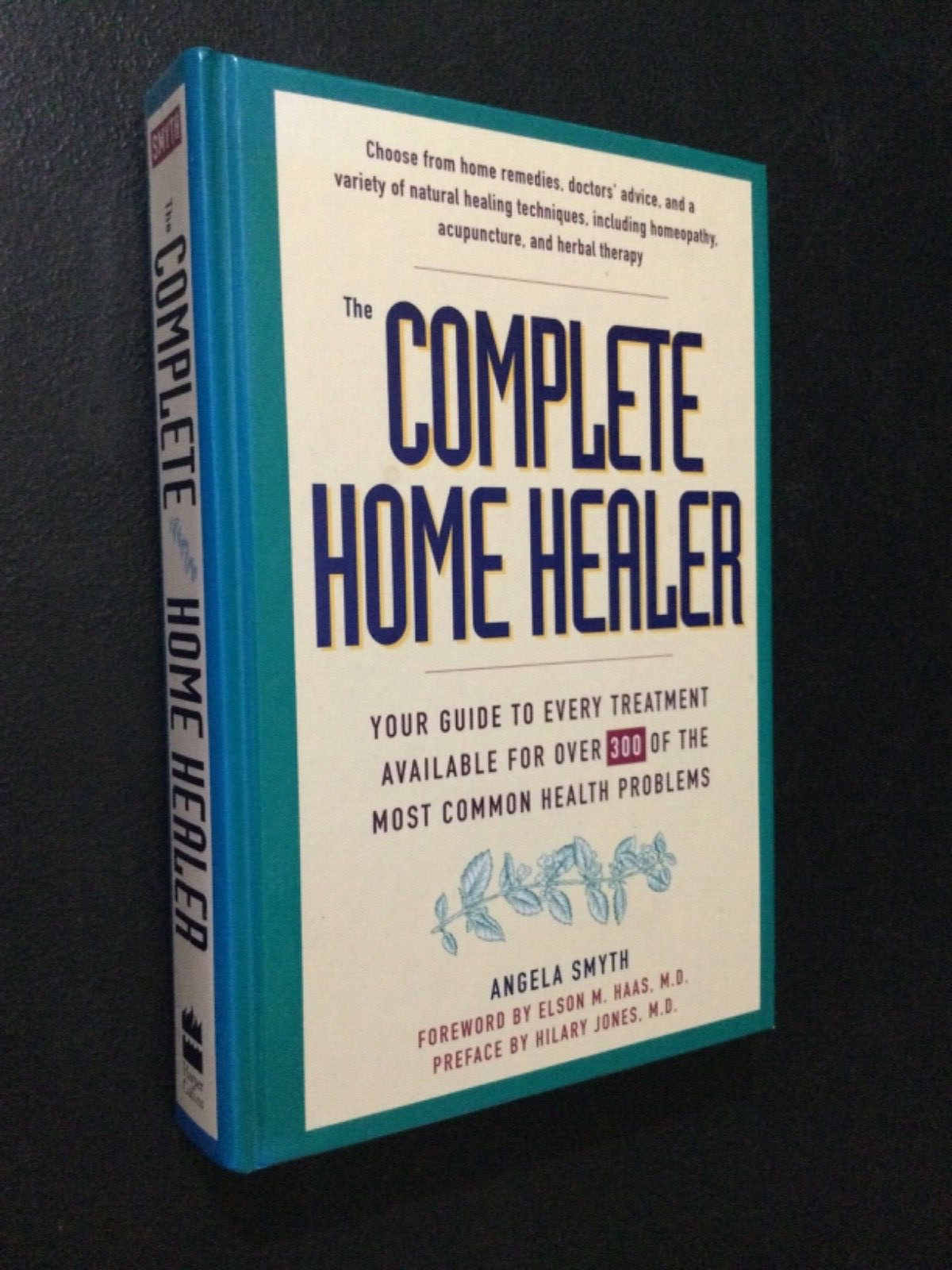 The Complete Home Healer by Angela Smyth 1994 Hardcover (Brand New)
