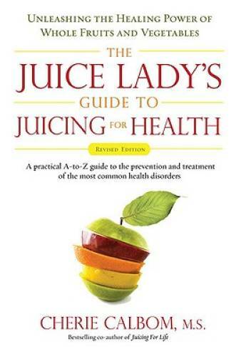 The Juice Lady’s Guide To Juicing for Health: Unleashing the Healing Powe – GOOD