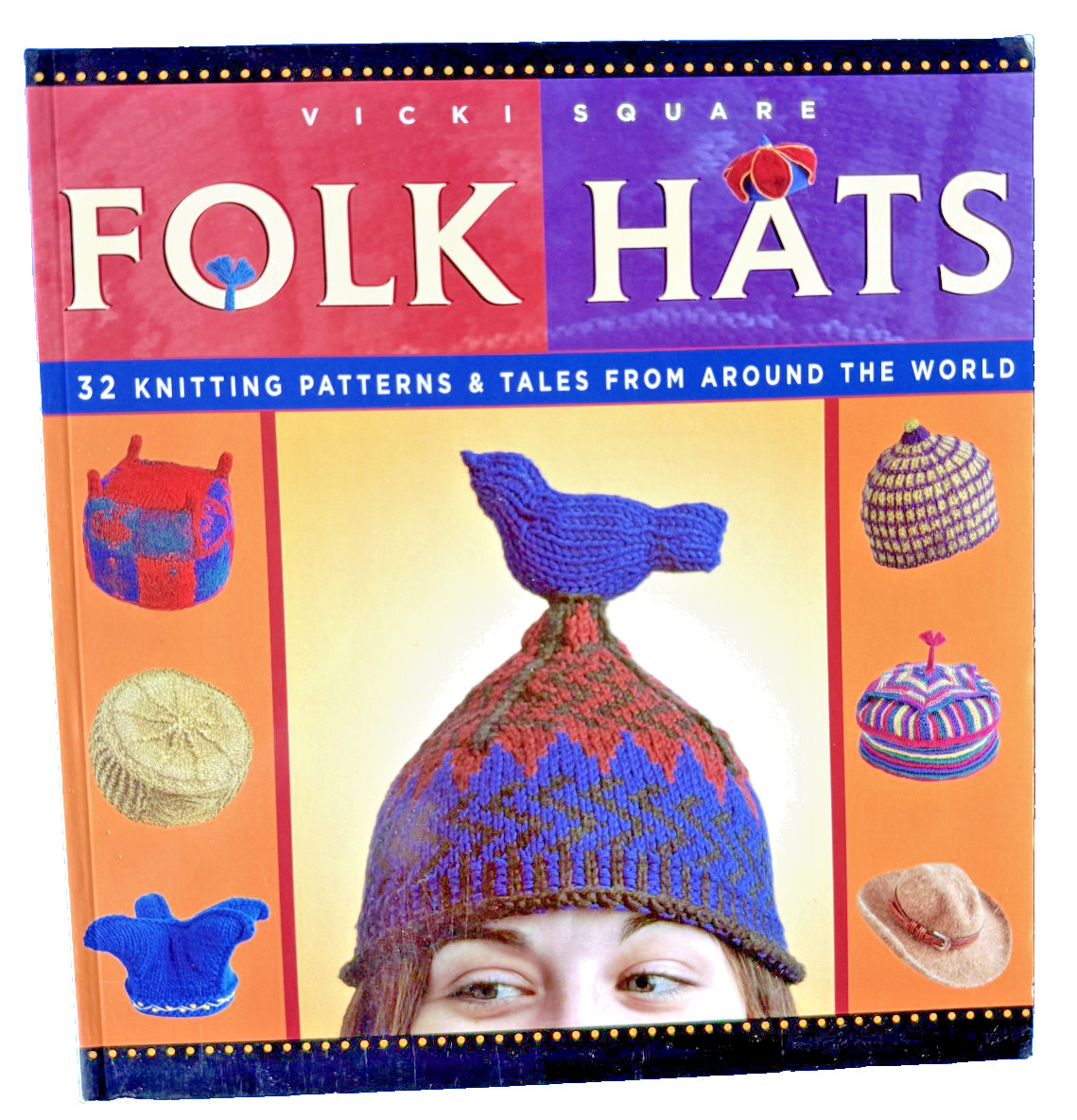 FOLK HATS 32 Knitting Patterns from around the World by Vicki Square , SC 2005