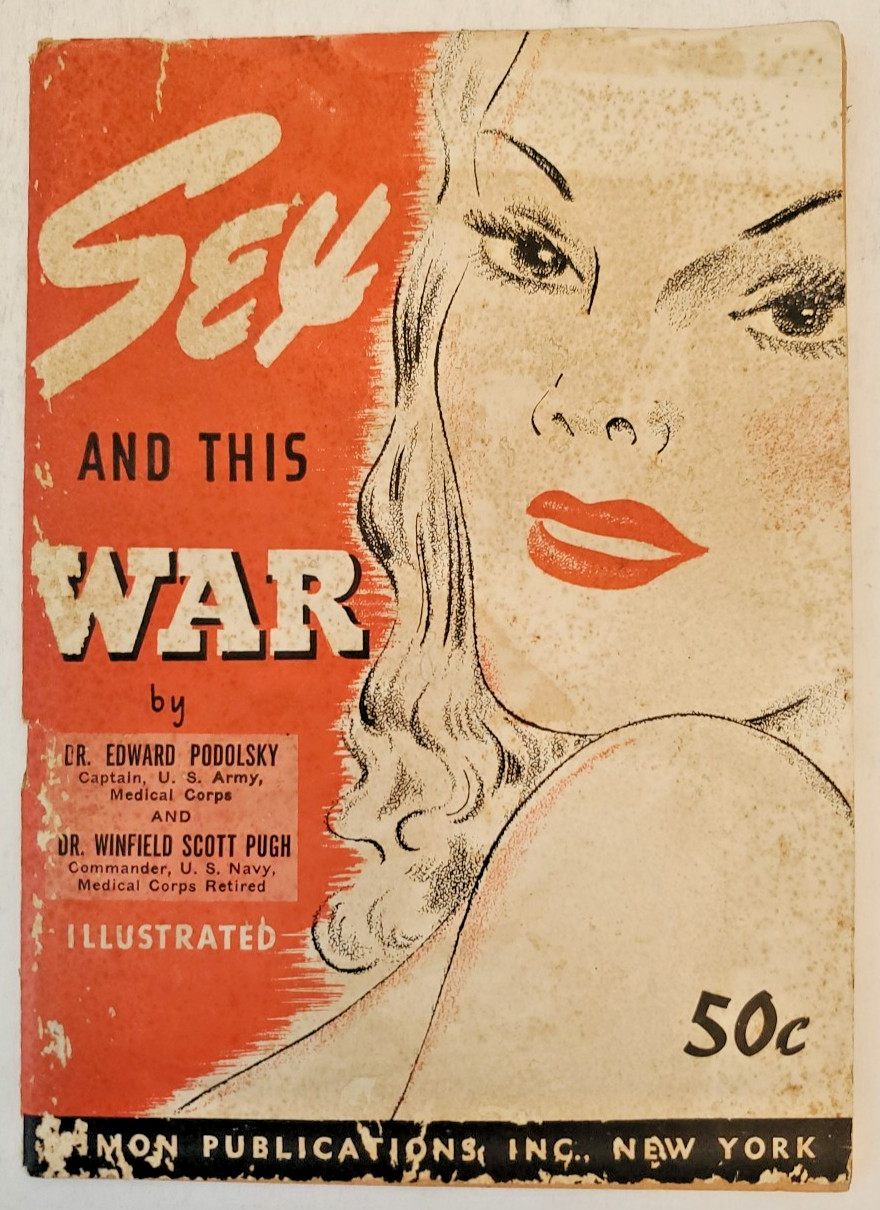 Sex and This War ~ 1942 ~ Illustrated Guide for World War II ~ Podolsky & Pugh