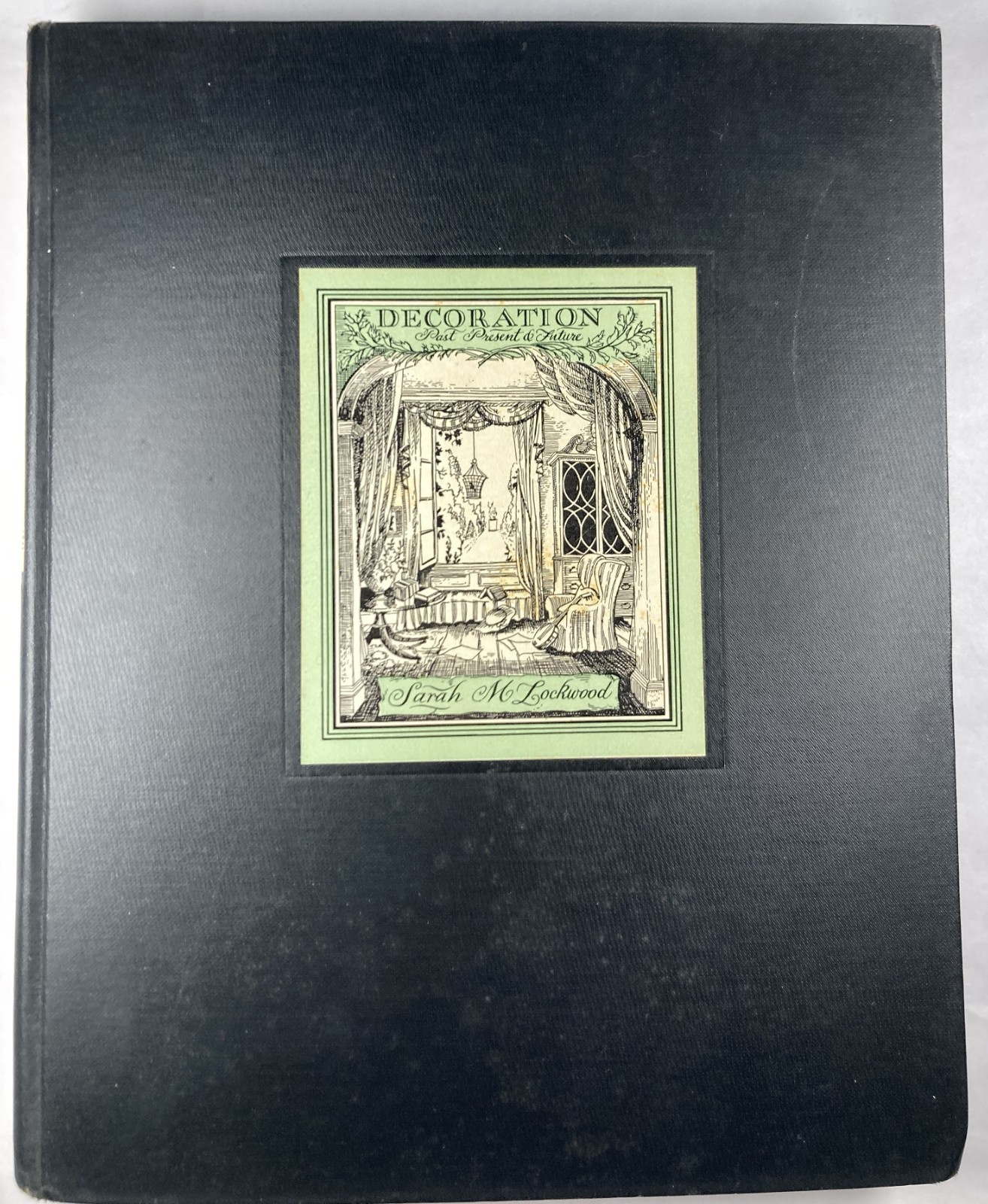DECORATION PAST, PRESENT & FUTURE. Vintage 1934 First Edition HC. Sarah Lockwood