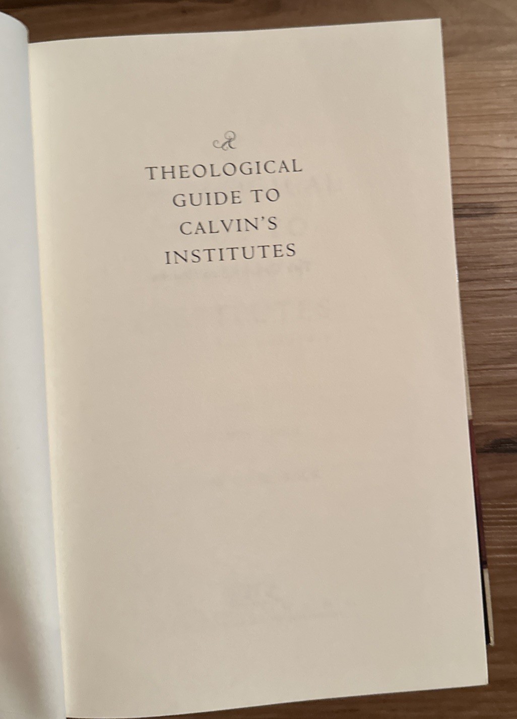 A Theological Guide to Calvin’s Institutes: Essays and Analysis (Calvin 500)