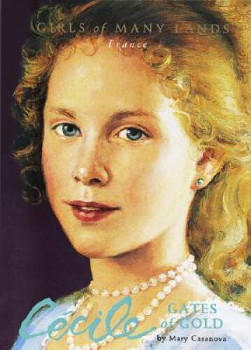 Cecile: Gates of Gold (Girls of Many Lands) – Paperback By Casanova, Mary – GOOD