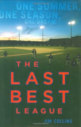 The Last Best League: One Summer, One Season, One Dream by Jim Collins
