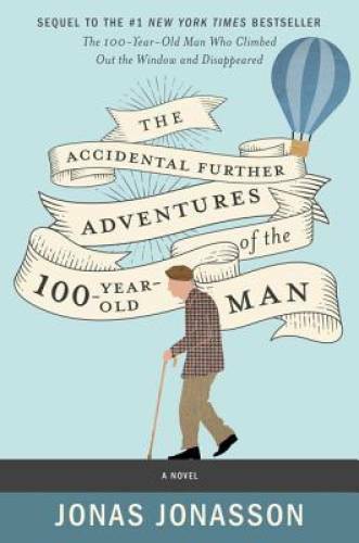 The Accidental Further Adventures of the Hundred-Year-Old Man: A Novel – GOOD