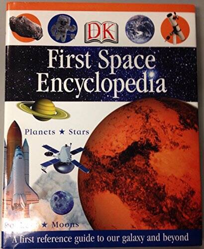 Dorling Kindersley (DK) First Space Encyclopedia – A First Reference Guid – GOOD