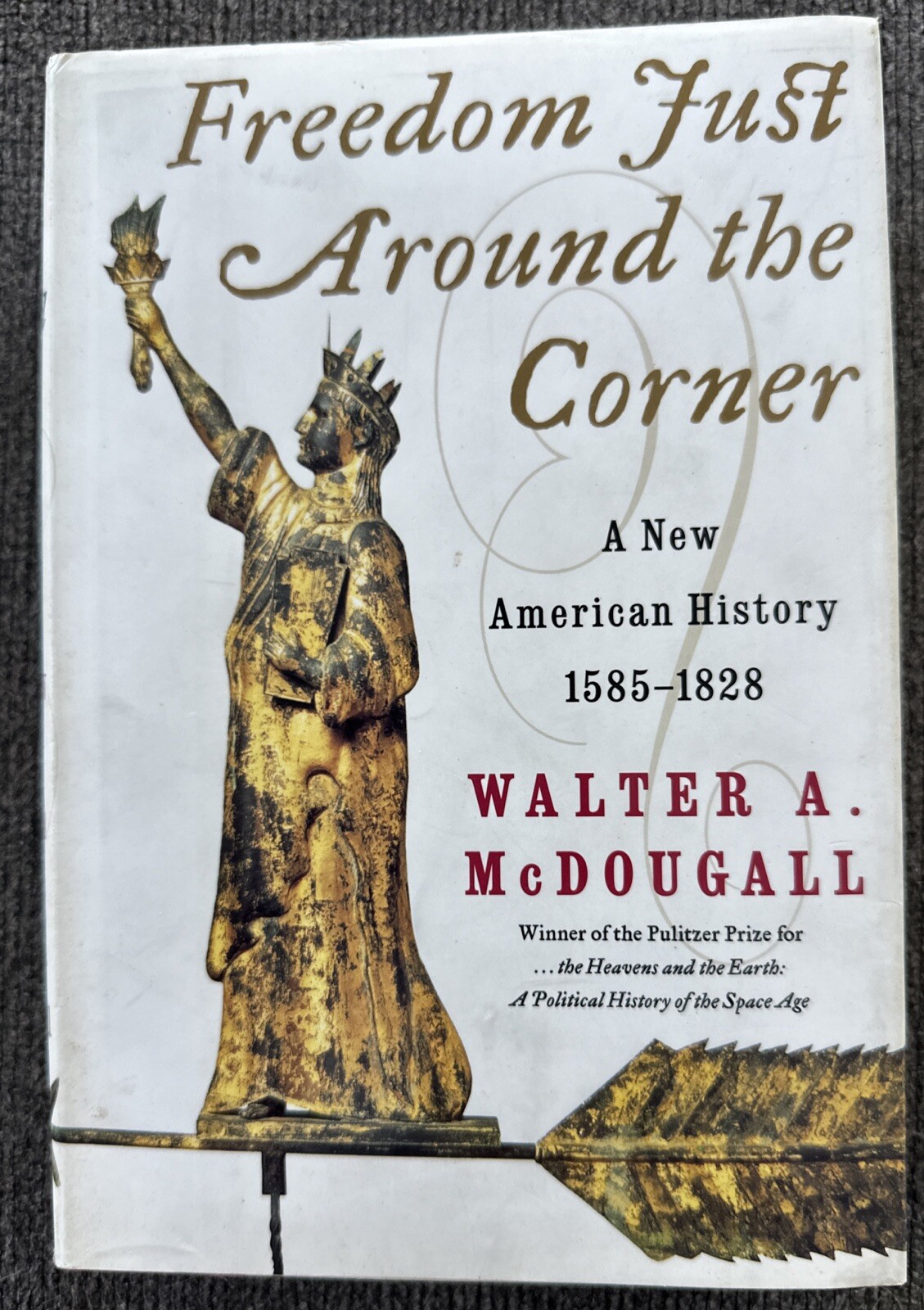 Freedom Just Around the Corner: A New American History: 1585-1828 Hardcover 1st