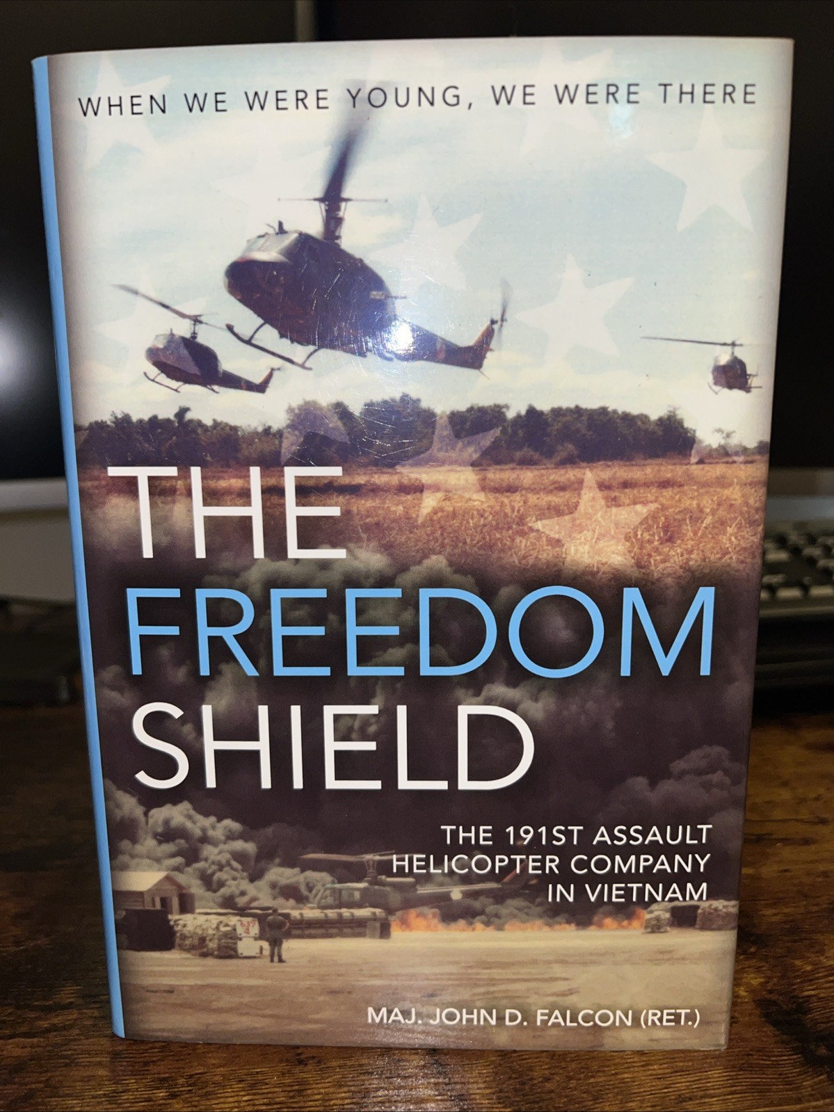 Freedom Shield : The 191st Assault Helicopter Company in Vietnam by John D. Fal