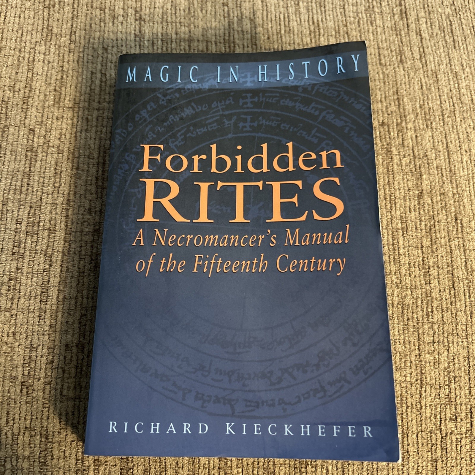 FORBIDDEN RITES: A NECROMANCER’S MANUAL by Kieckhefer, Paperback