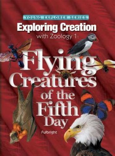 Zoology 1: Flying Creatures of the Fifth Day — Young Explorers Series (Y – GOOD