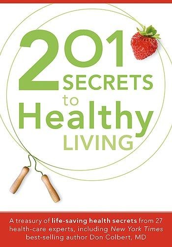 201 Secrets to Healthy Living: A Treasury of Life-Saving Health Secrets .. NEW