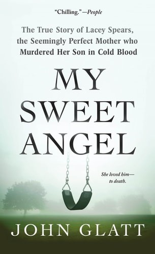 My Sweet Angel: The True Story of Lacey Spears, the Seemingly Perfect Mother Who