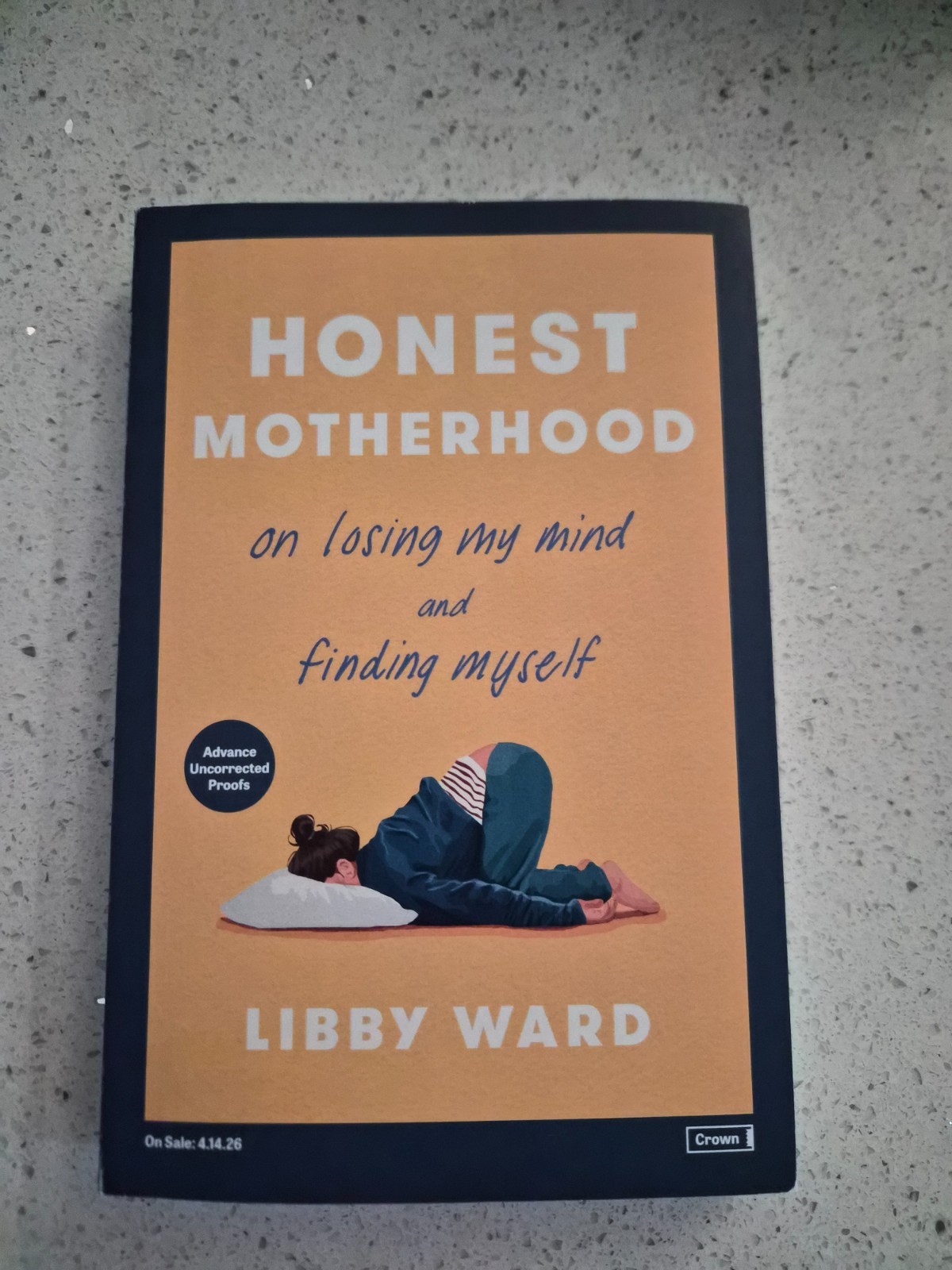 Honest Motherhood: On Losing My Mind and Finding Myself, Libby Ward 04/26 PB ARC