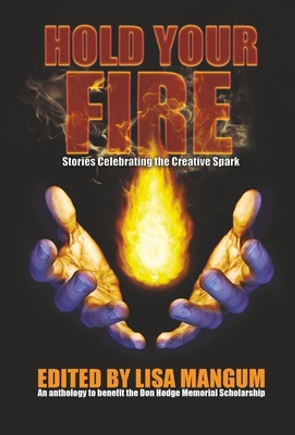 Hold Your Fire: Stories Celebrating the Creative Spark by Alicia Cay Hardcover B