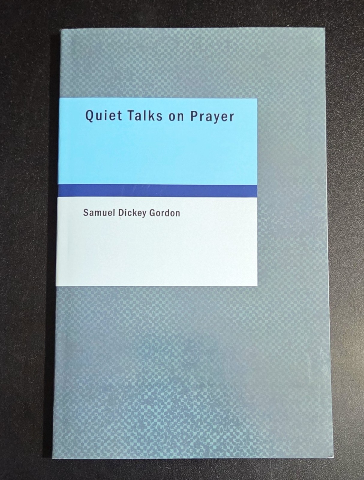 QUIET TALKS ON PRAYER – Samuel Dickey Gordon (2007) As New