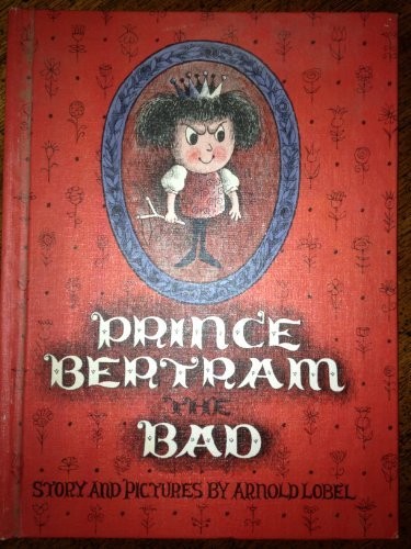 PRINCE BERTRAM THE BAD By Arnold Lobel & Arnold Lobel – Hardcover **Excellent**