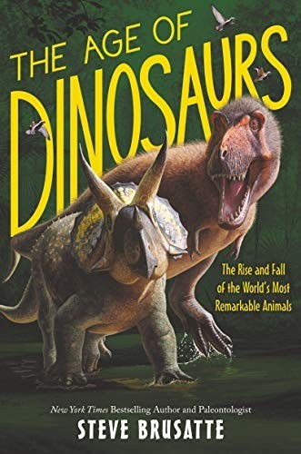 The Age of Dinosaurs: The Rise and …, Brusatte, Steve