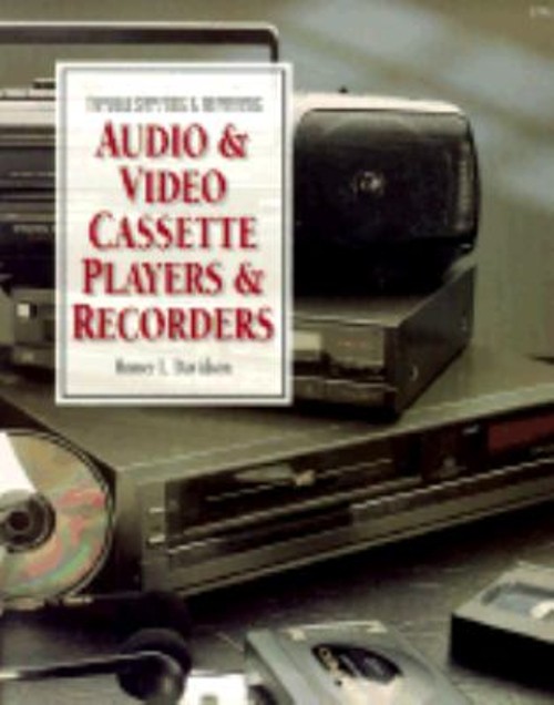 Troubleshooting and Repairing Audio and Video Cassette Players an