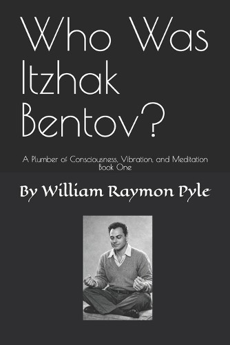William Pyle Who Was Itzhak Bentov? (Paperback) (UK IMPORT)