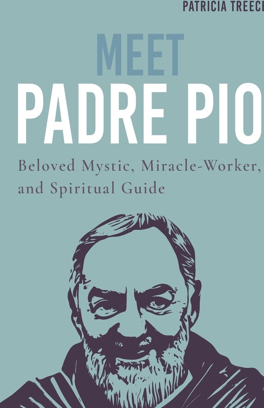 Meet Padre Pio: Beloved Mystic, Miracle Worker and Spiritual Guide
